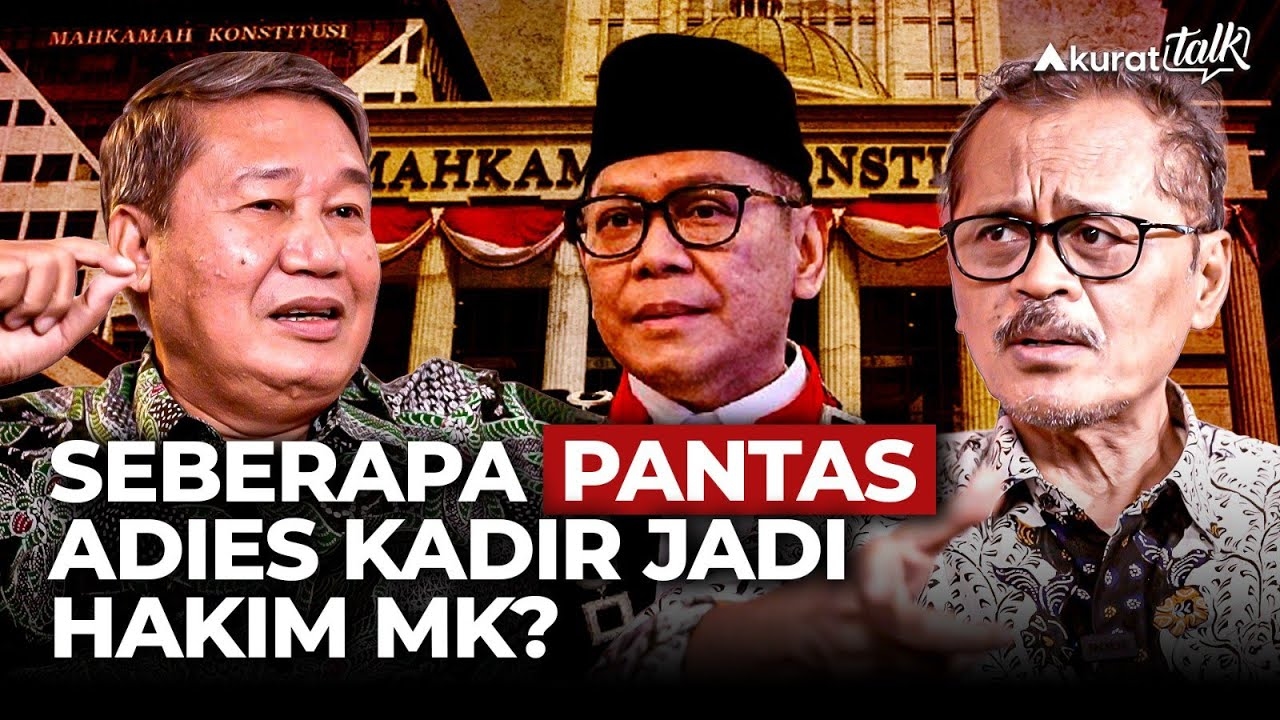 AKURAT TALK: DUA PROFESOR HUKUM KUPAS TUNTAS POLEMIK ADIES KADIR DARI DPR KE MK