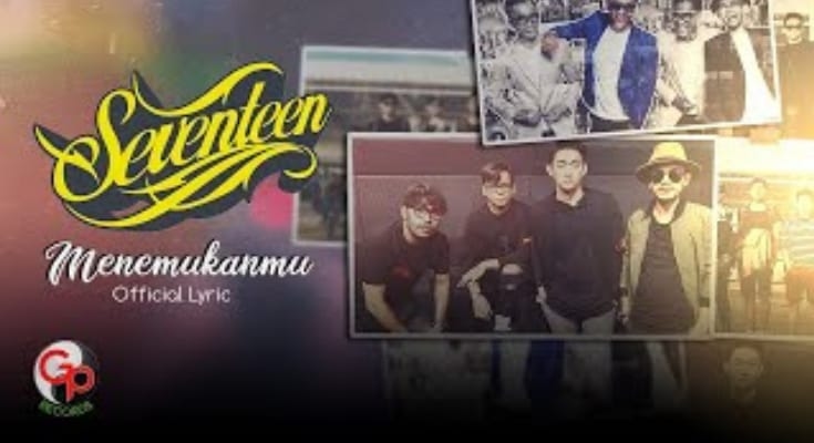 Lirik Lagu Menemukanmu, Dinyanyikan Oleh Grup Band Seventeen Penuh Makna untuk Pejuang Cinta Sejati