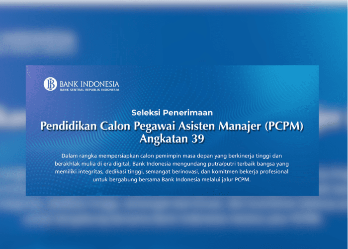 BI Buka Lowongan untuk Calon Pegawai Muda Lulusan S1 dan S2, Lengkap dengan Syarat dan Cara Daftarnya