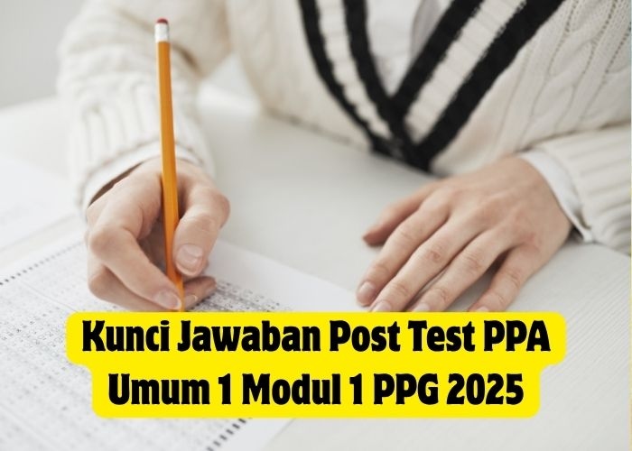 Kunci Jawaban Post Test PPA Umum 1 Modul 1 PPG 2025, Dijamin Dapat Nilai Tertinggi!